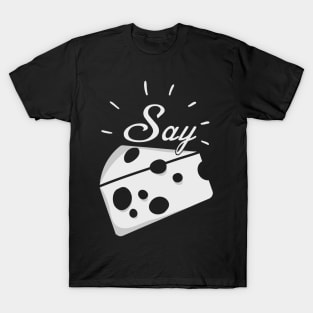 Say Cheese! T-Shirt